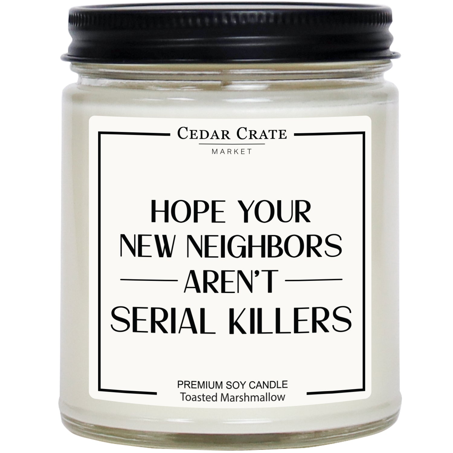 Hope Your New Neighbors Aren't Serial Killers White Jar Candle