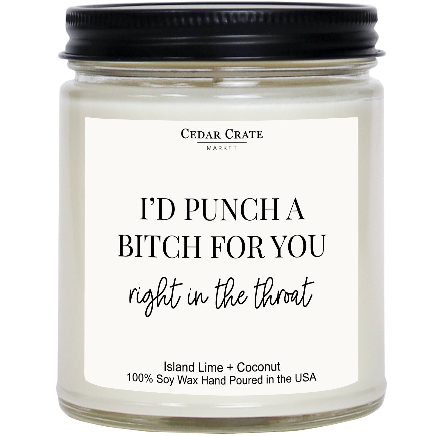 I'd Punch A Bitch For You Right In THe Throat Clear Jar Candle