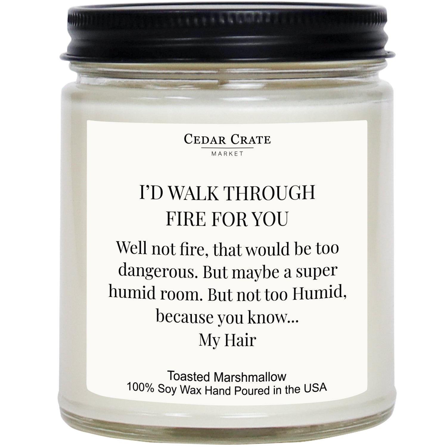 I'd Walk Through Fire For You Clear Jar Candle