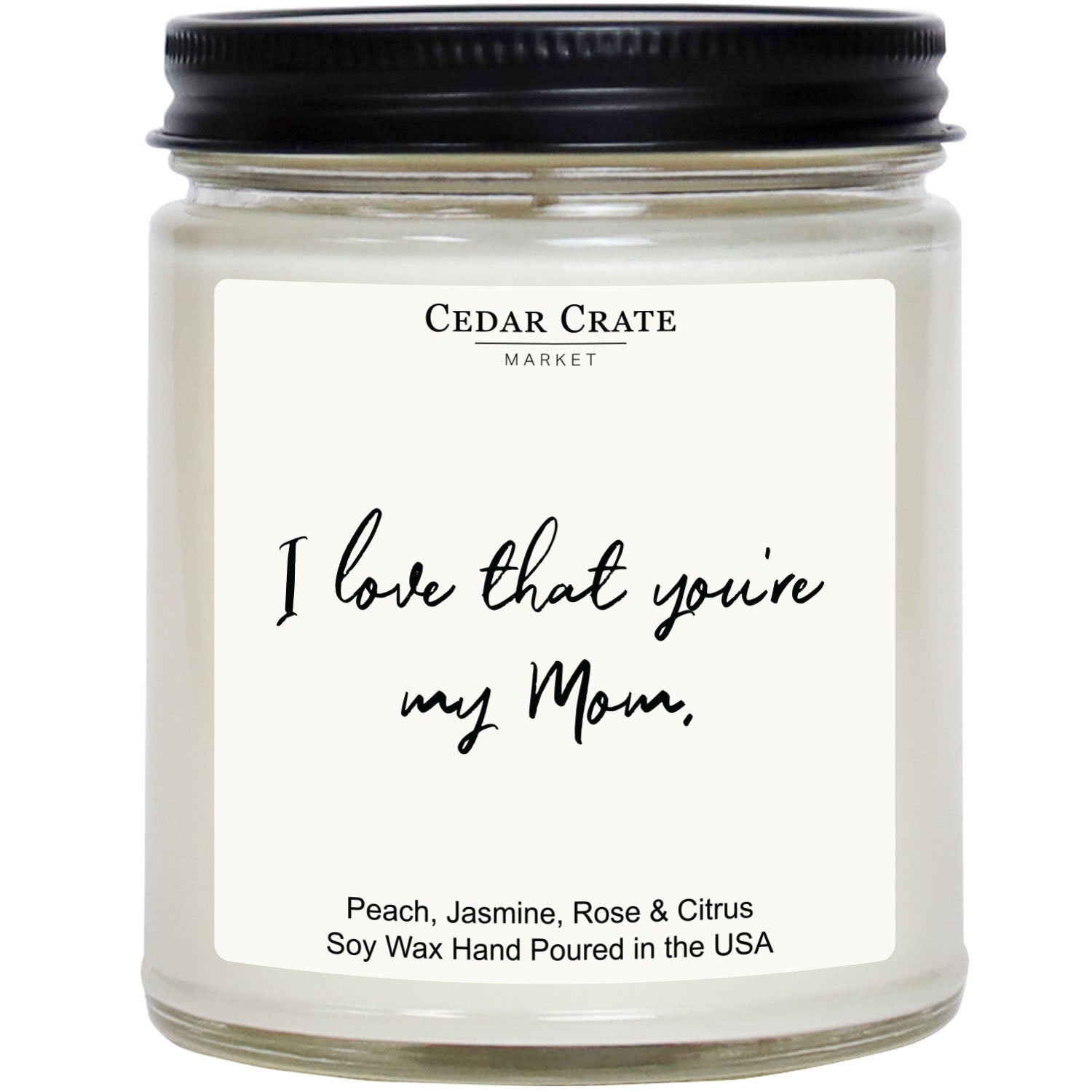 Cedar Crate Market Soy Candle "I Love That You're My Mom" Mother's Day gift for Mom