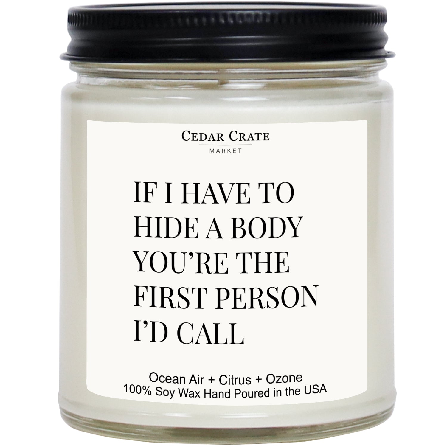 If I Have To Hide A Body You're The First Person I'd Call Clear Jar Candle