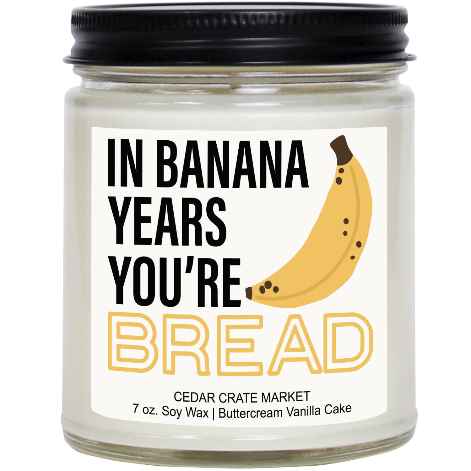 In Banana Years You're Bread Clear Jar