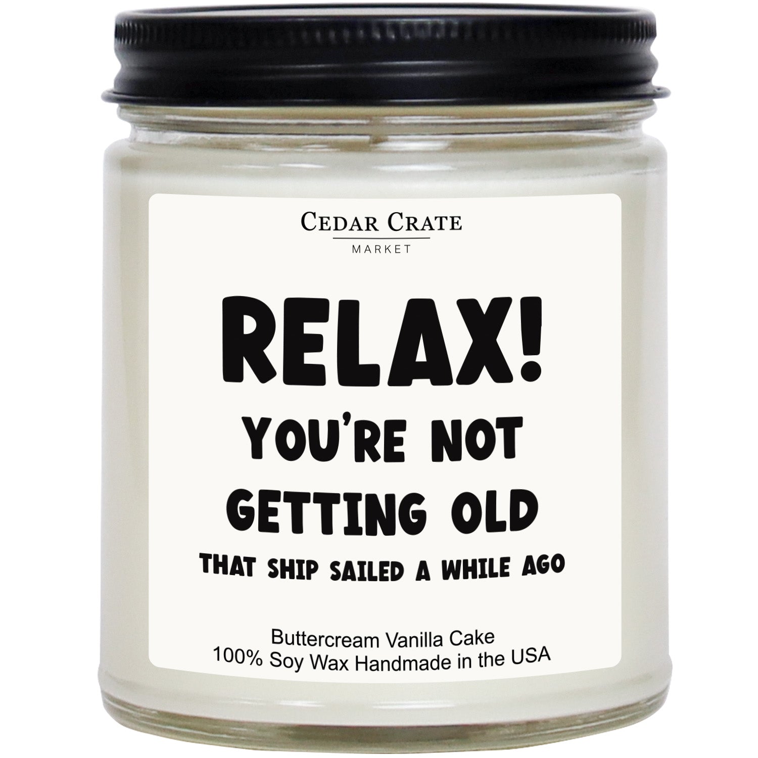Relax You're Not Getting Old That Ship Sailed White Jar