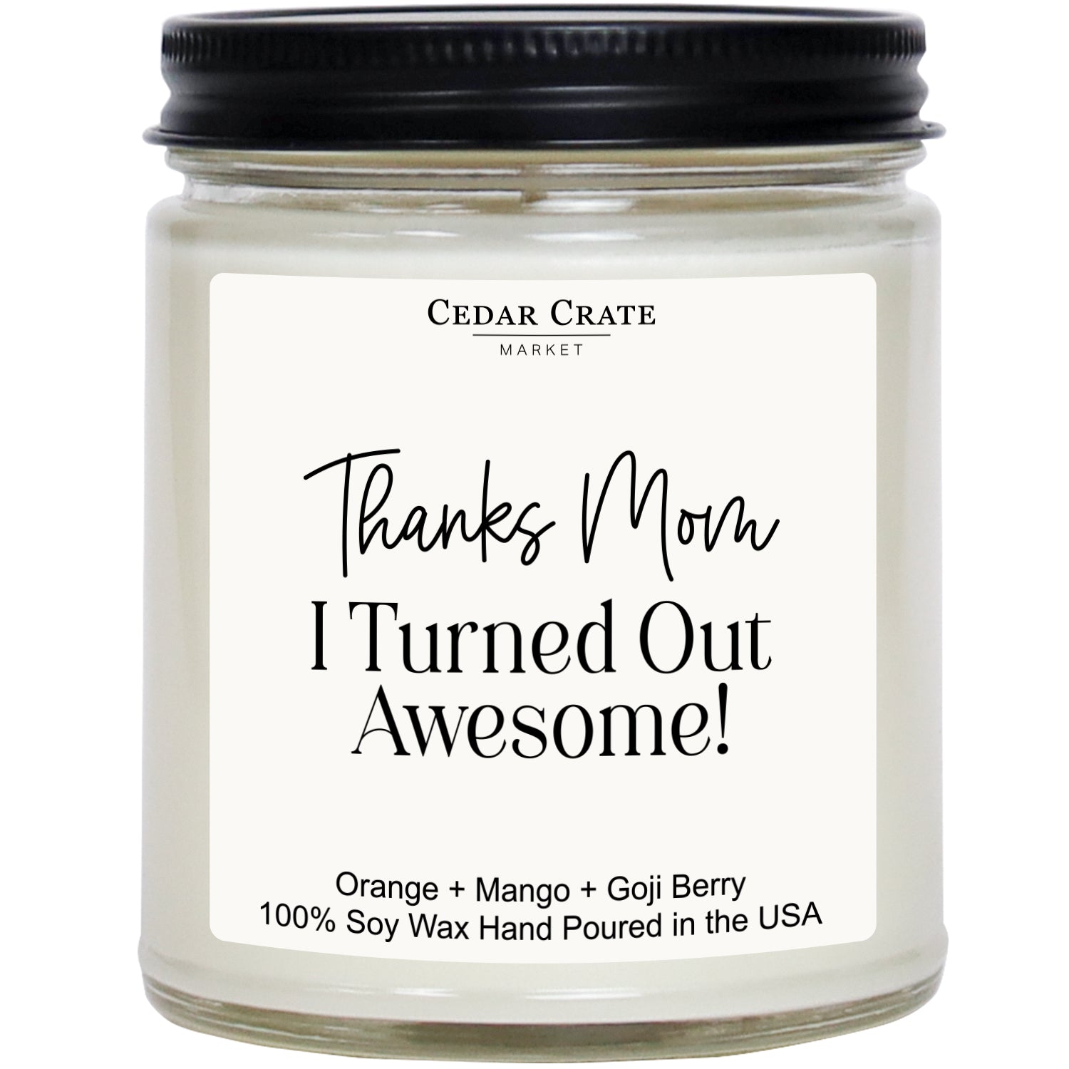 Thanks Mom, I Turned Out Awesome! White Jar Candle