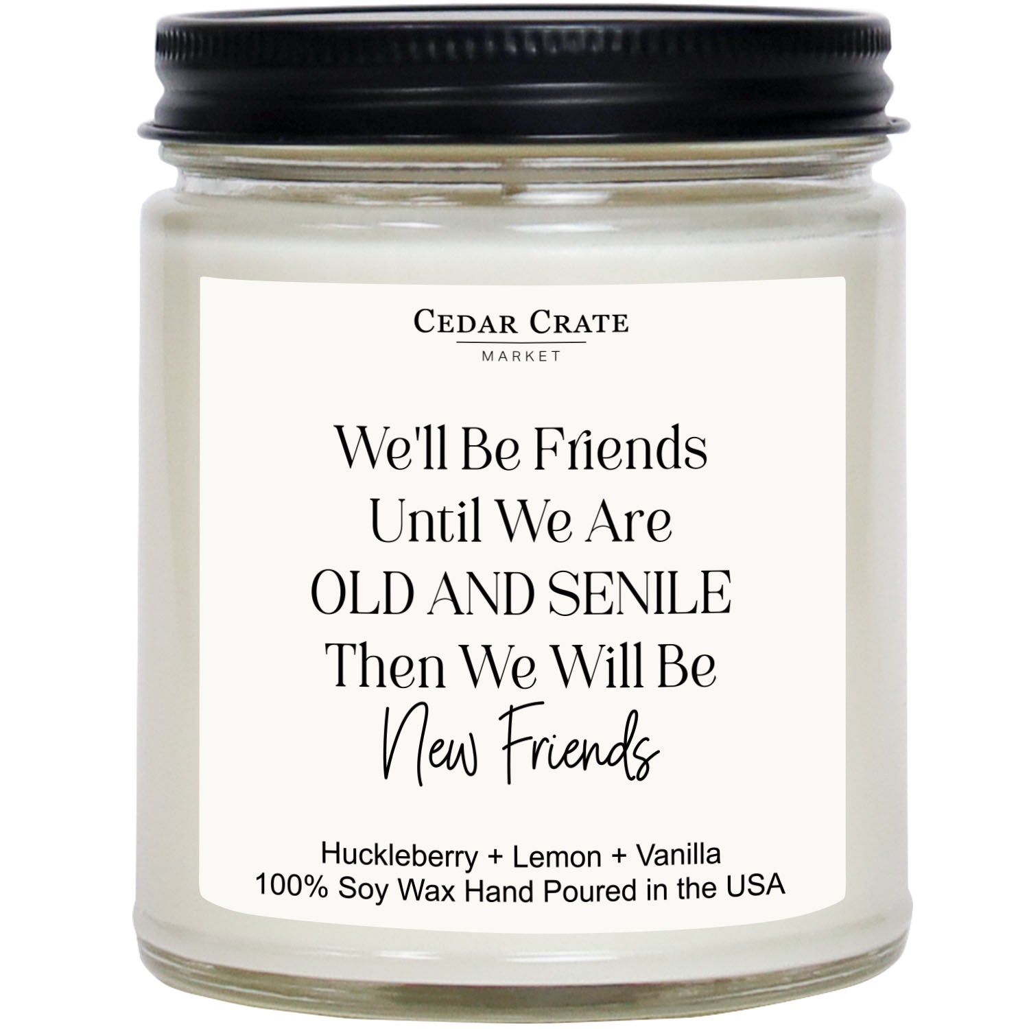 We'll Be Friends Until We Are Old and Senile White Jar Candle
