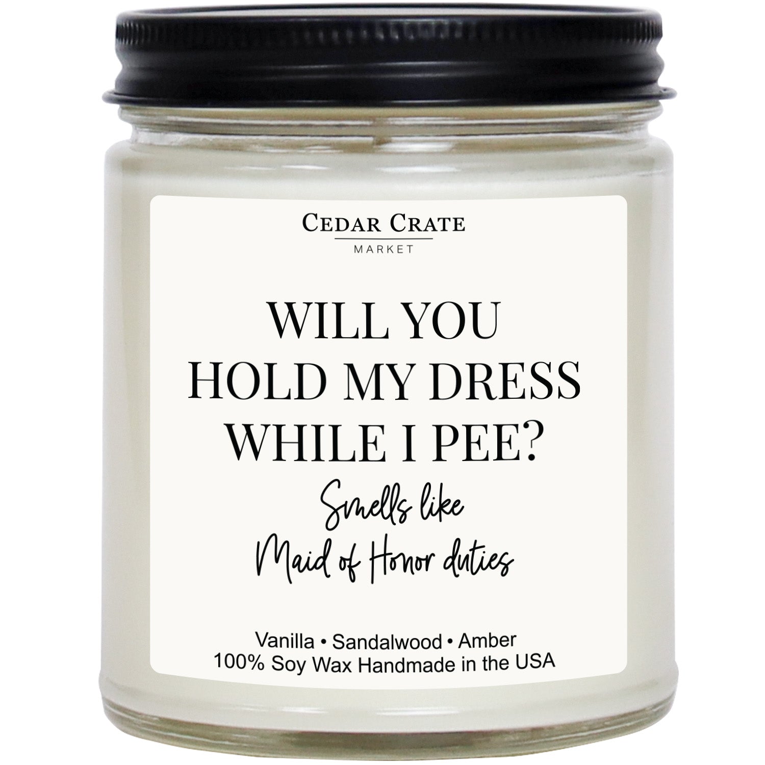Will You Hold My Dress When I Pee? Smells Like Maid Of Honor Duties White Jar Candle