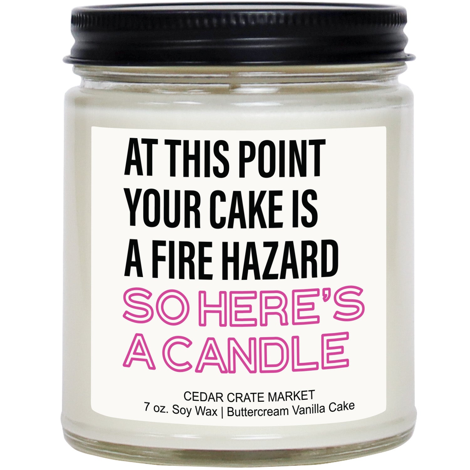At This Point Your Cake Is A Fire Hazard So Here's A Candle Clear Jar