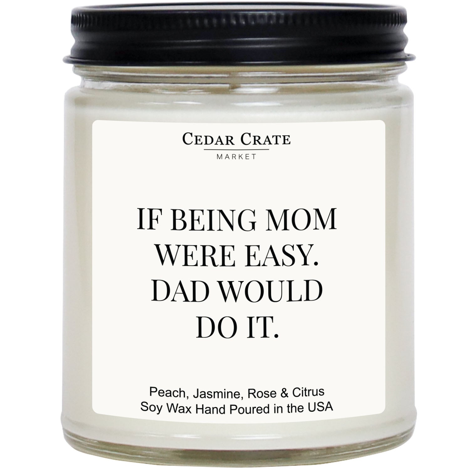 Cedar Crate Market Soy Candle "If Being Mom Were Easy Dad Would Do It" Mother's Day gift for Mom