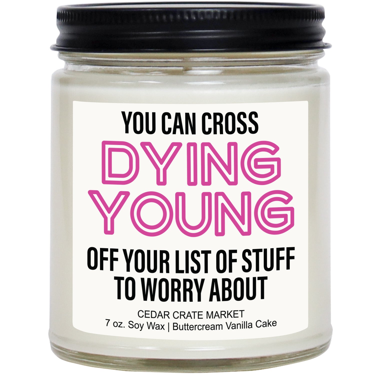 You Can Cross Dying Young Off Your List Of Stuff To Worry About Clear Jar