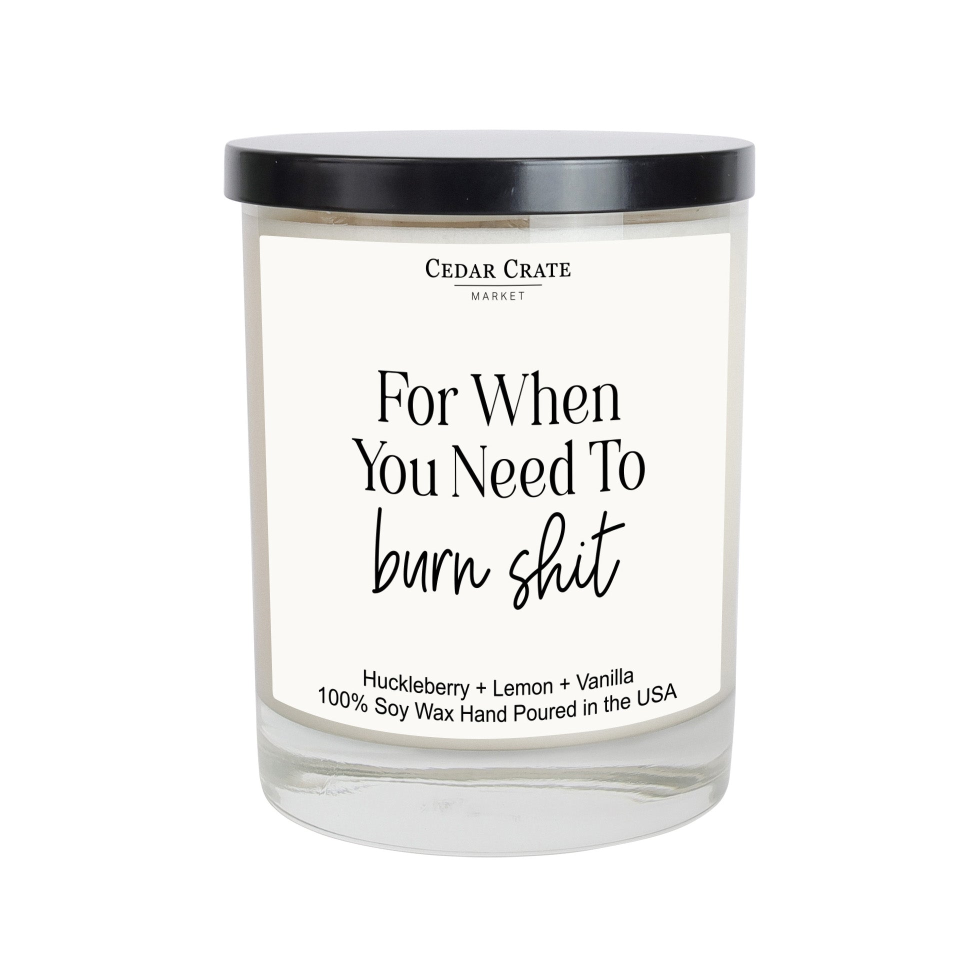 Cedar Crate Market Soy Candle "Funny Candles Gift - For When You Just Need to Burn Shit" funny gift