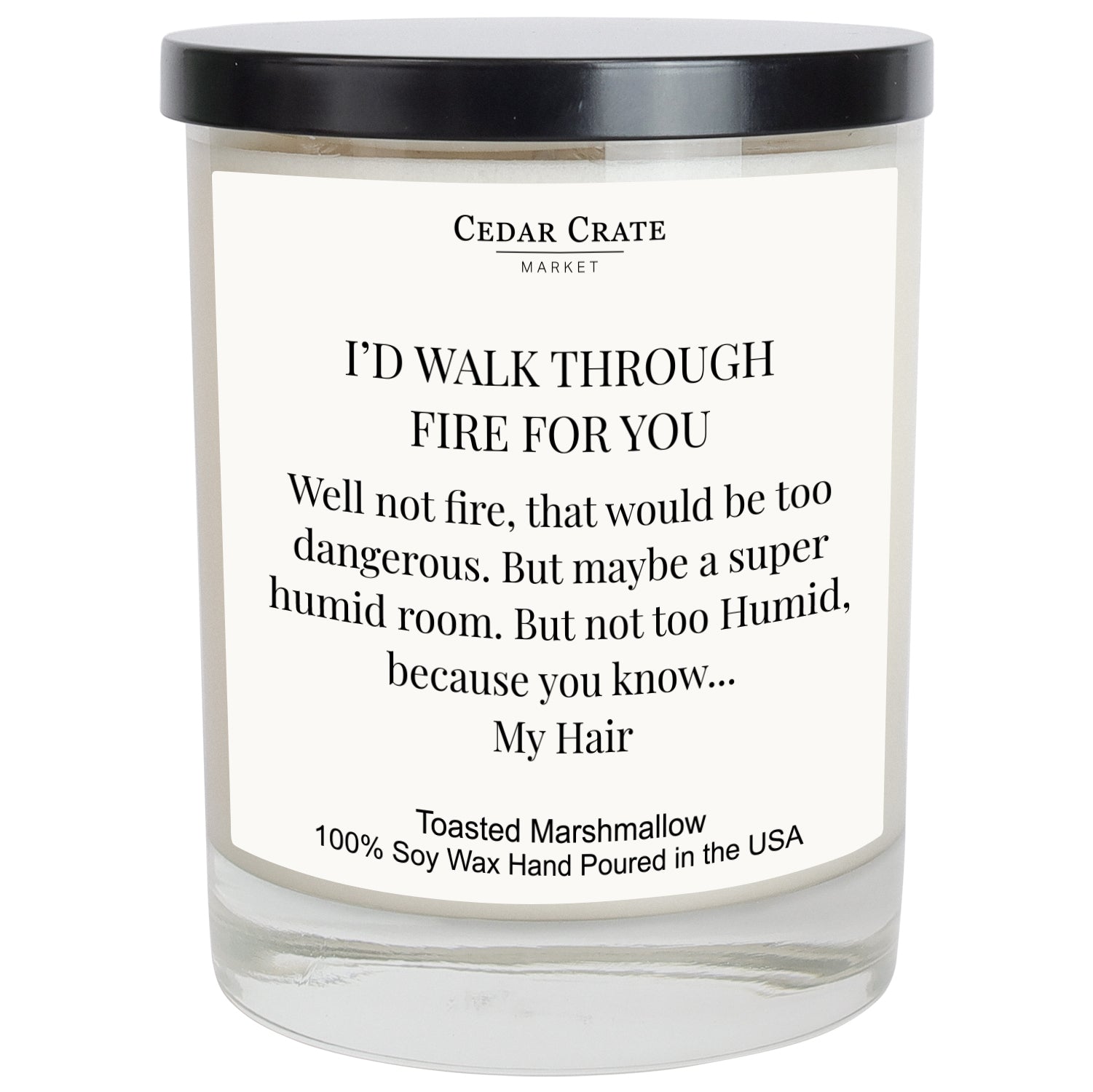 I'd Walk Through Fire For You Soy Candle