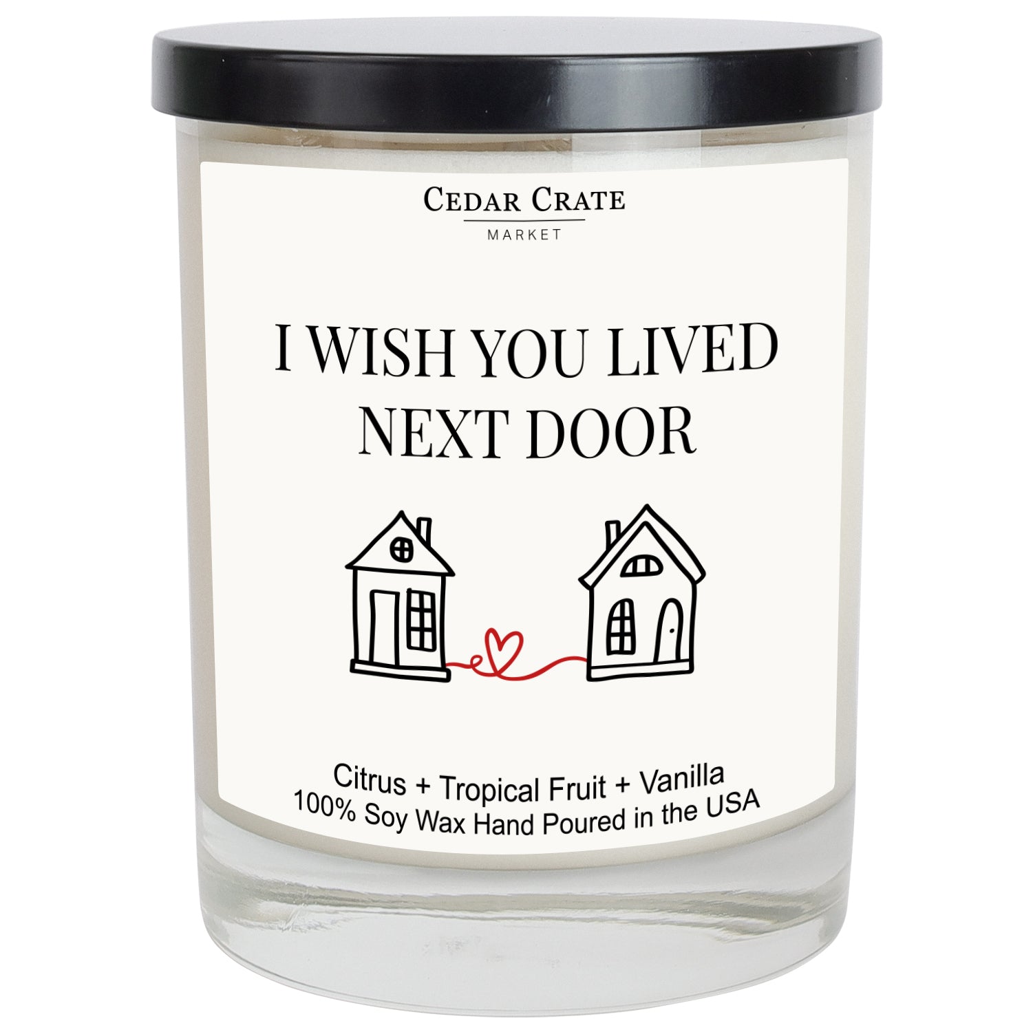 I Wish You Lived Next Door Soy Candle
