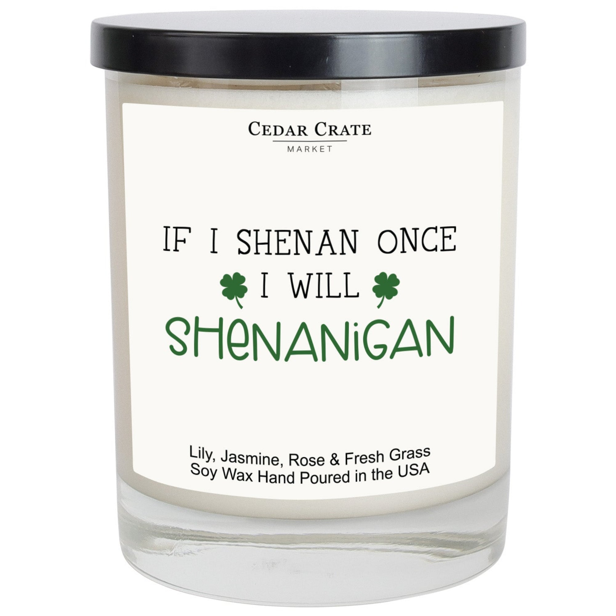 Cedar Crate Market Soy Candle "If I Shenan Once I Will Shenanigan White Signature Candles" St. Patrick's Day gift