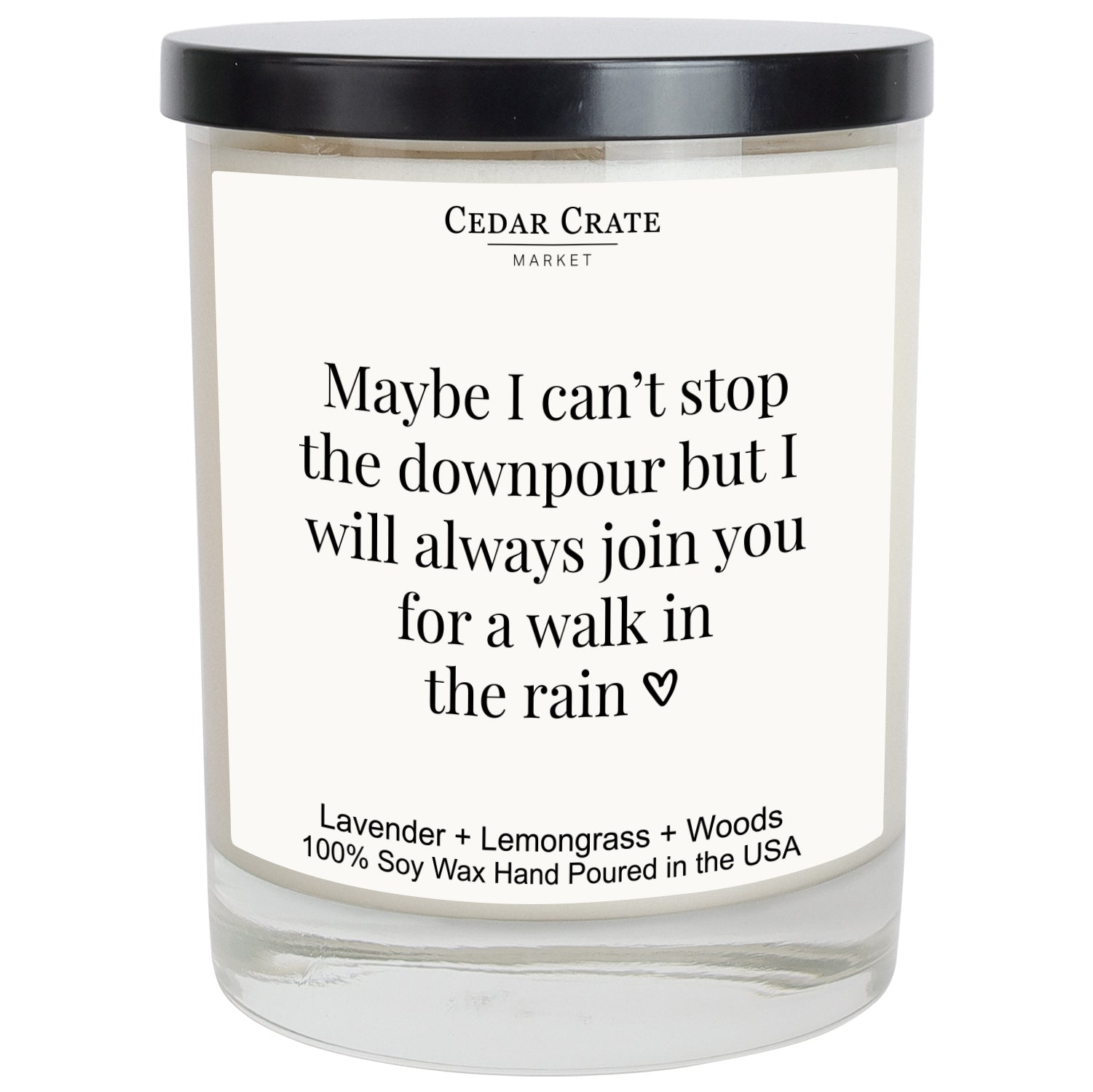 Maybe I Can't Stop The Downpour But I Will Always Walk In The Rain Soy Candle