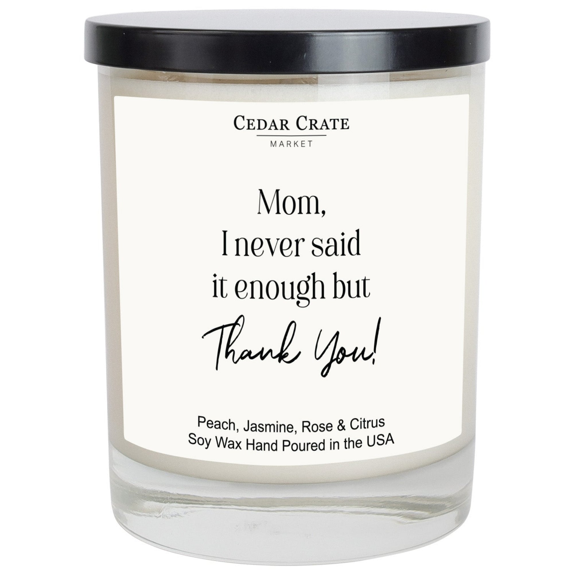 Cedar Crate Market Soy Candle "Mom, I Never Said It Enough But Thank You" Mother's Day gift for Mom