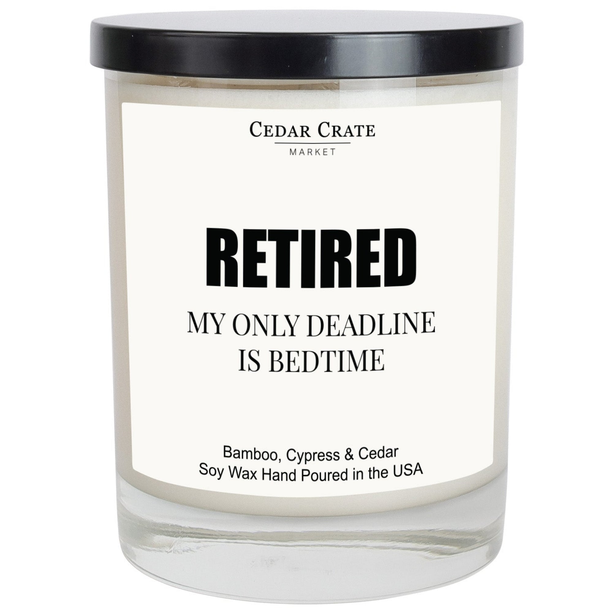 Cedar Crate Market Soy Candle "Retired My Only Deadline Is Bedtime" Retirement gift