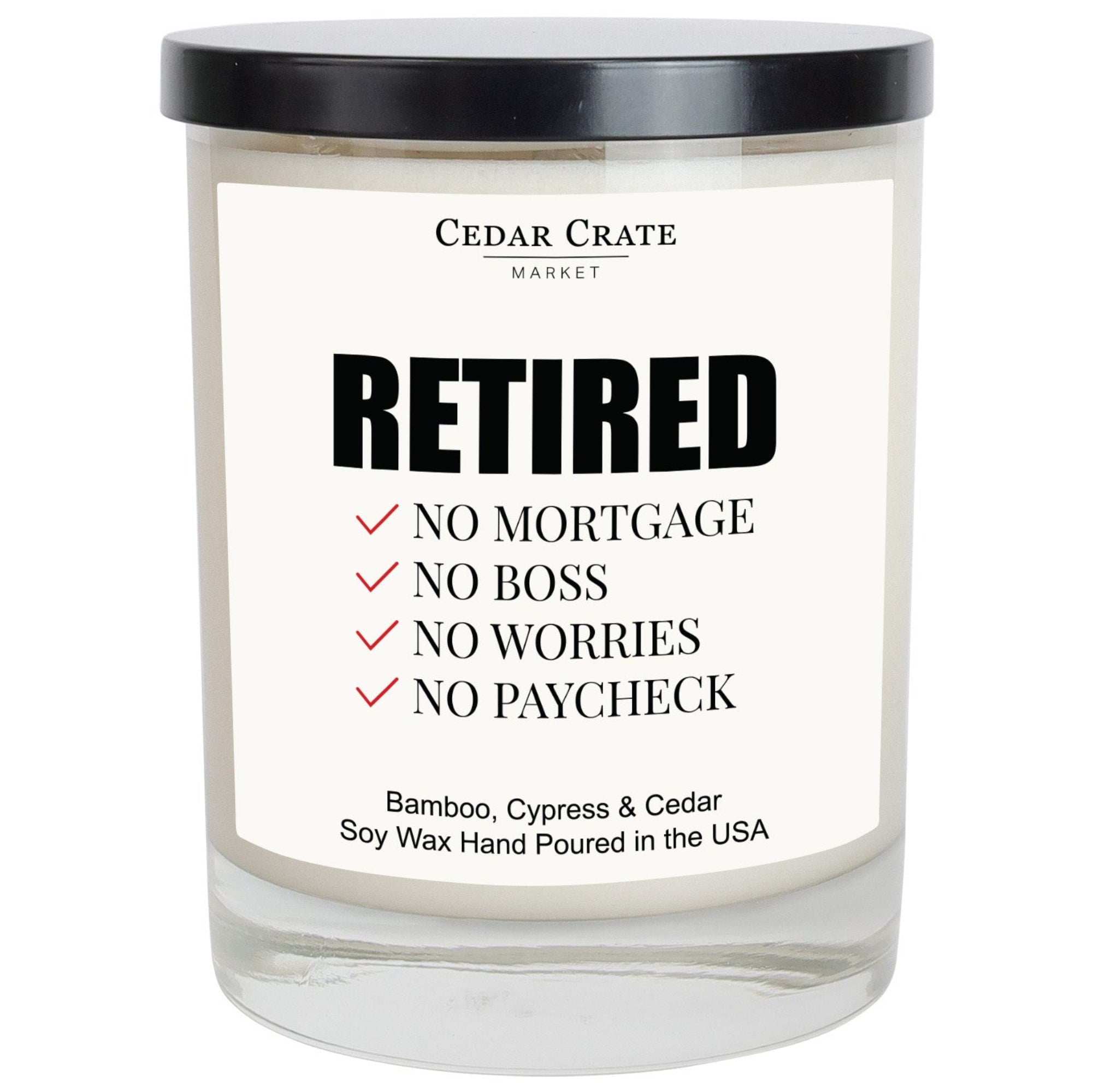 Cedar Crate Market Soy Candle "Retired No Mortgage, Boss, Worries, Paycheck" Retirement gift for Boss