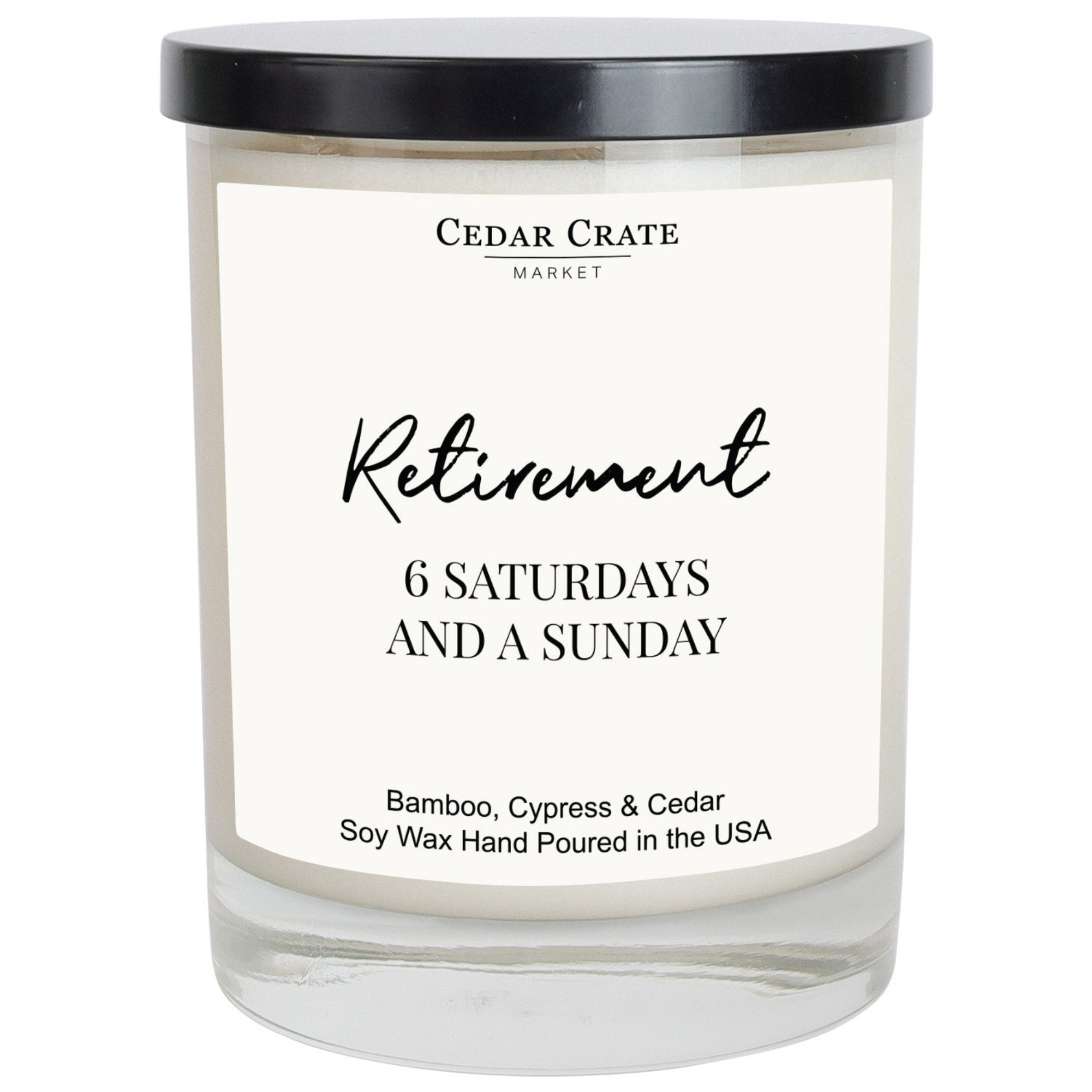 Cedar Crate Market Soy Candle "Retirement 6 Saturdays And A Sunday" Retirement gift