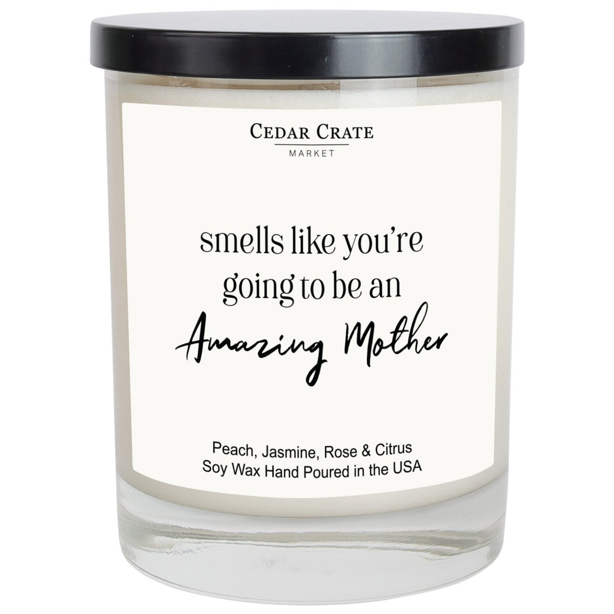 Cedar Crate Market Soy Candle "Smells Like You're Going To Be An Amazing Mother" Mother's Day gift for Mom