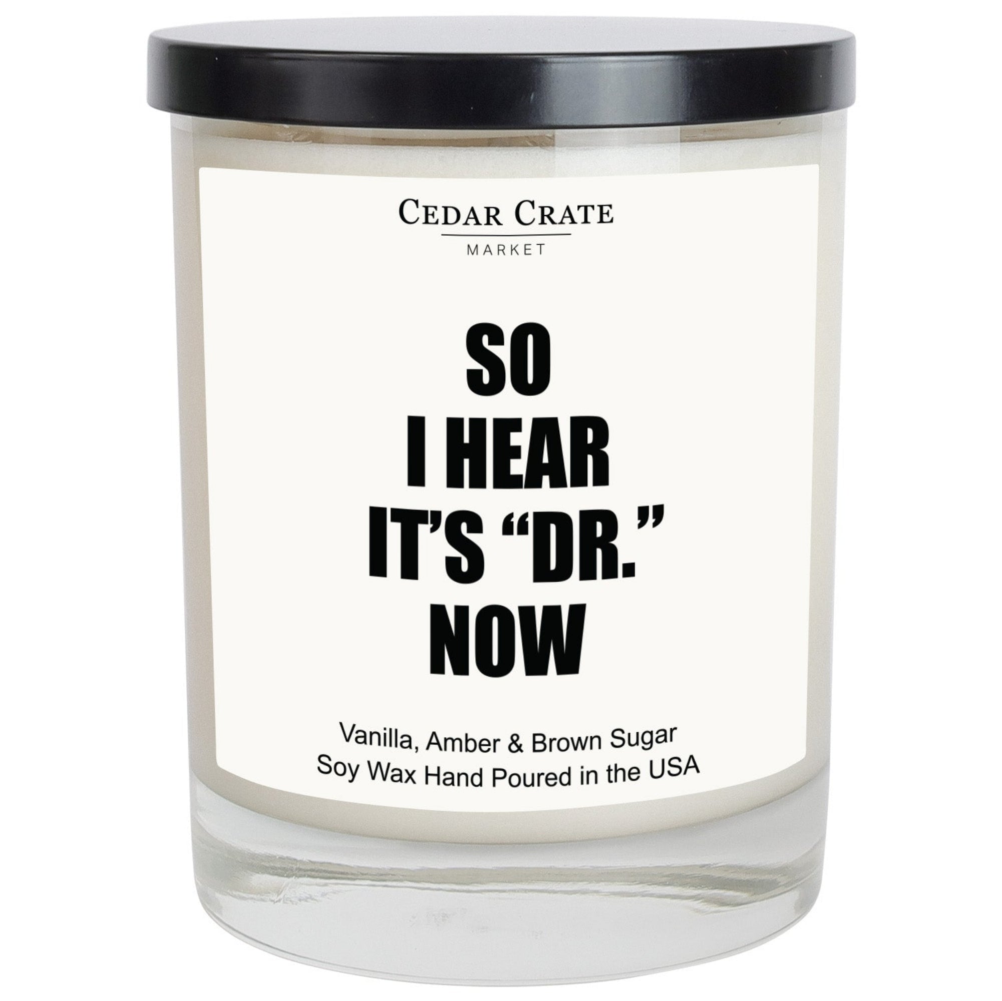 Cedar Crate Market Soy Candle "So I Hear It's Dr. Now" Graduation gift