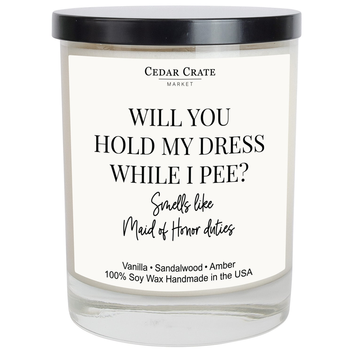 Will You Hold My Dress When I Pee? Smells Like Maid Of Honor Duties White Candle