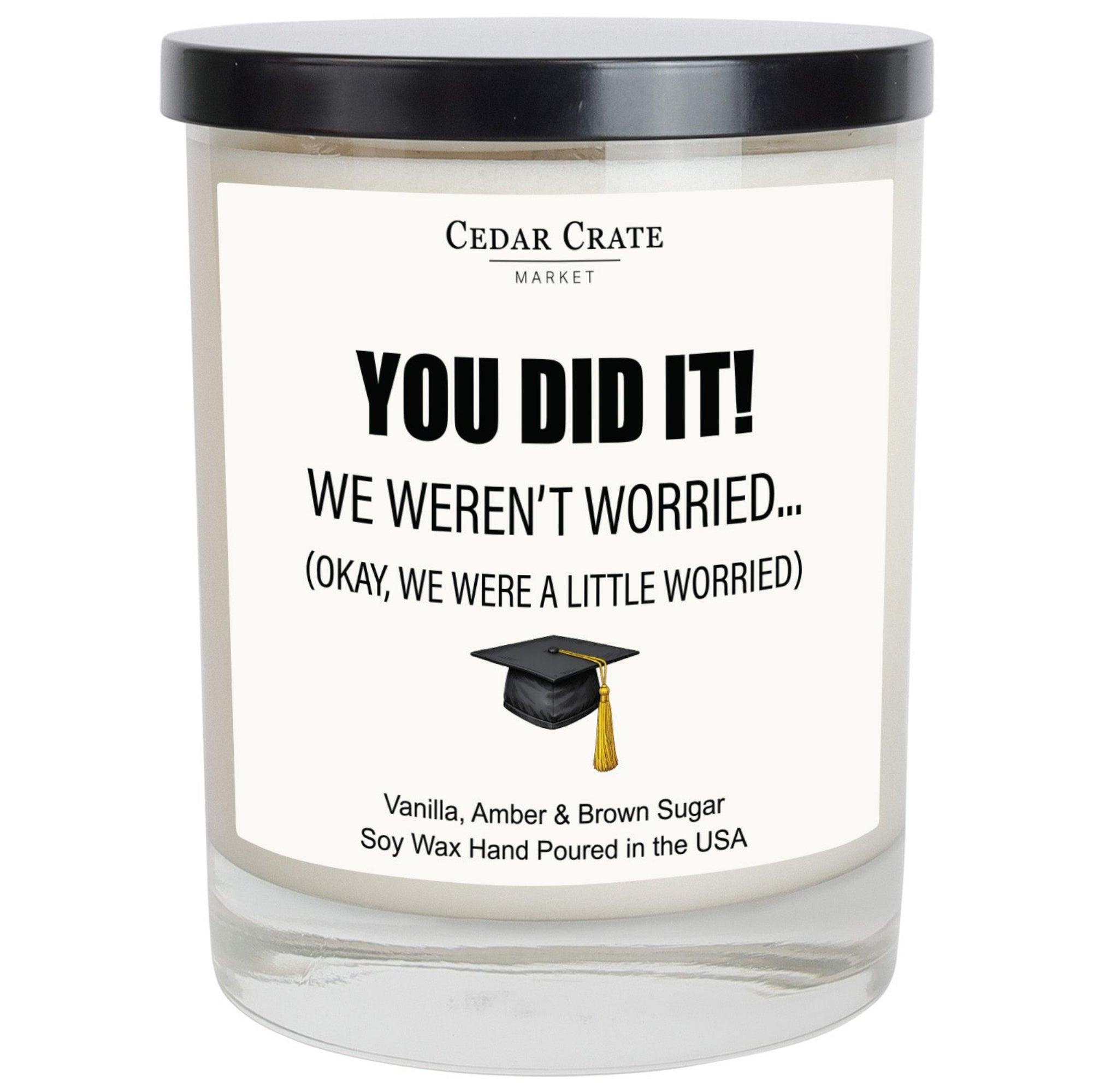 Cedar Crate Market Soy Candle "You Did It! We Weren't Worried" funny gift