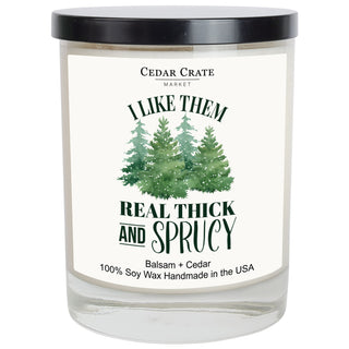 I Like Them Real Thick And Sprucy White Candle