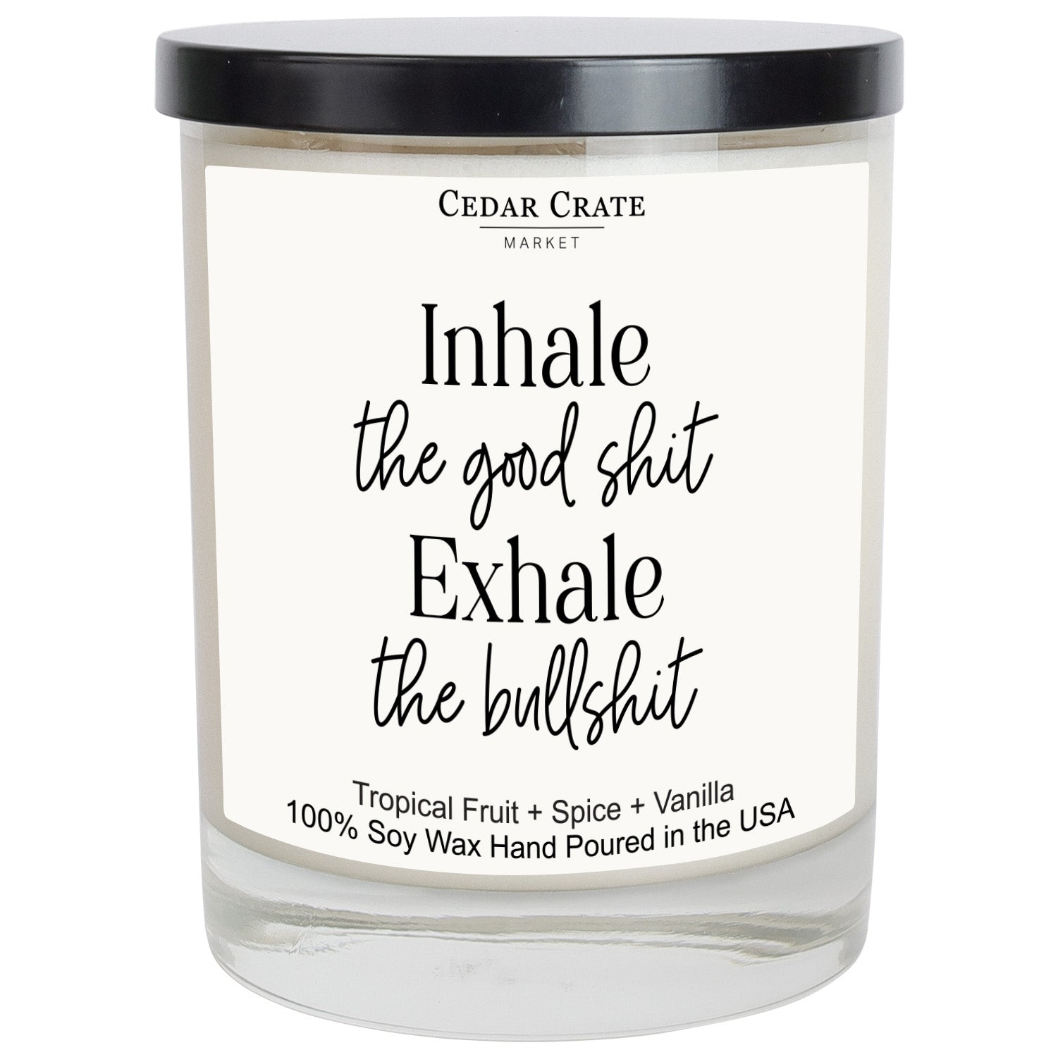 Inhale the Good Shit Exhale the Bullshit White Candle
