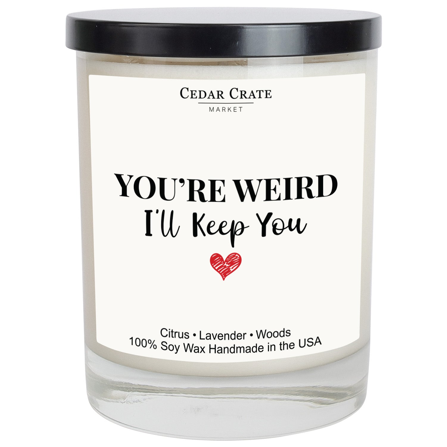 You're Weird I'll Keep You White Candle