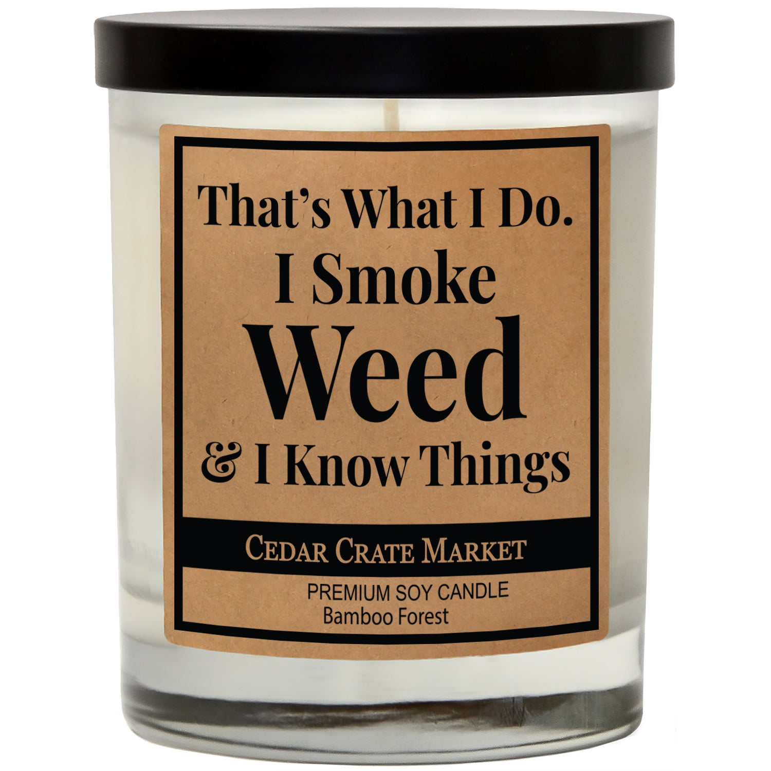 That's What I Do I Smoke Weed And I Know Things Soy Candle