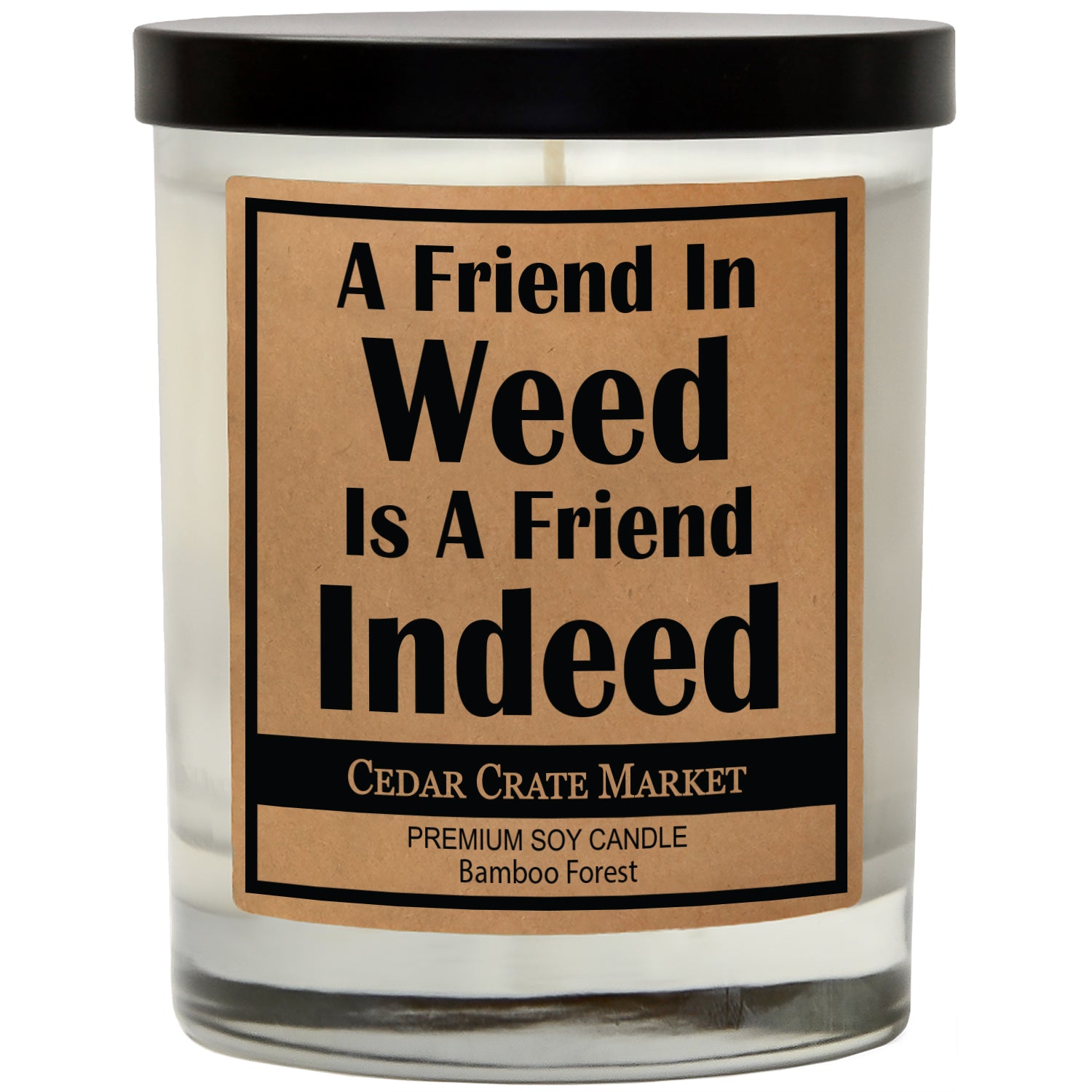 A Friend In Weed Is A Friend Indeed Soy Candle