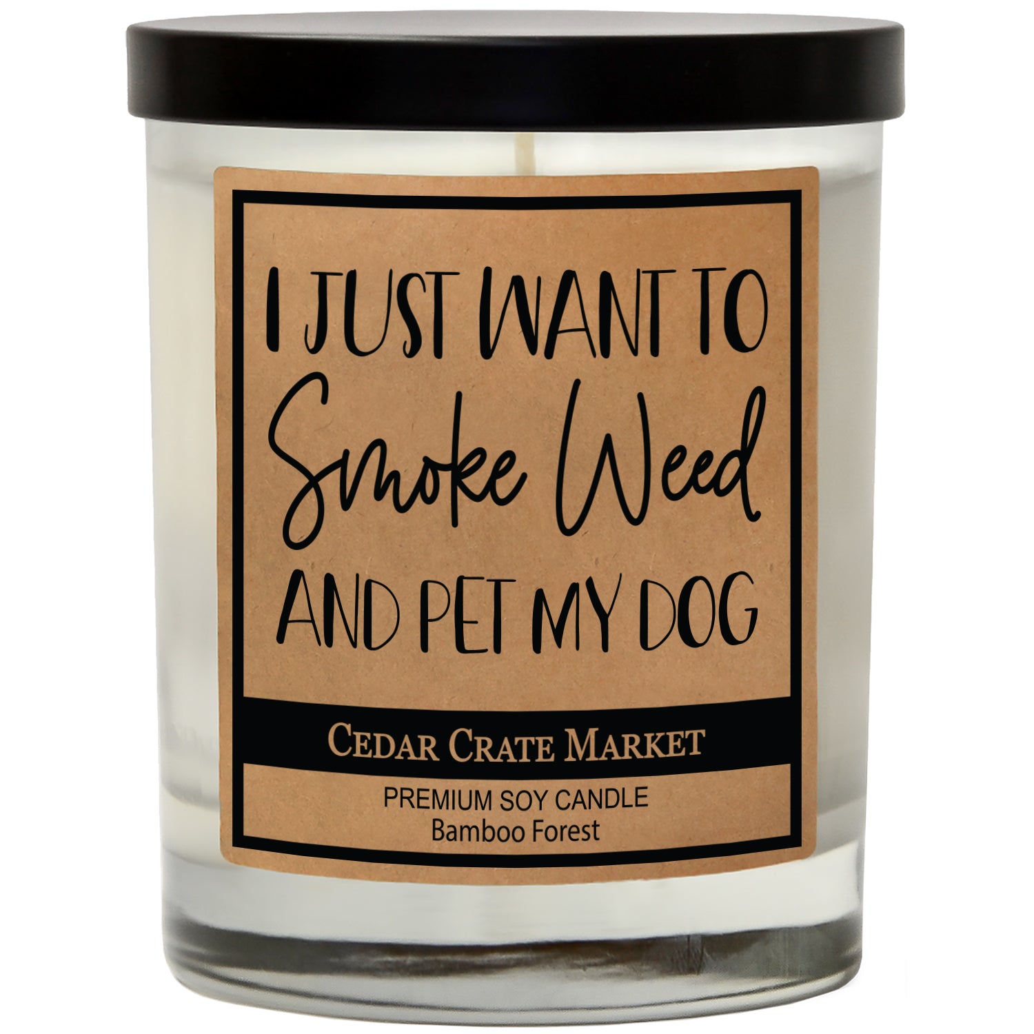 I Just Want To Smoke Weed and Pet My Dog Soy Candle