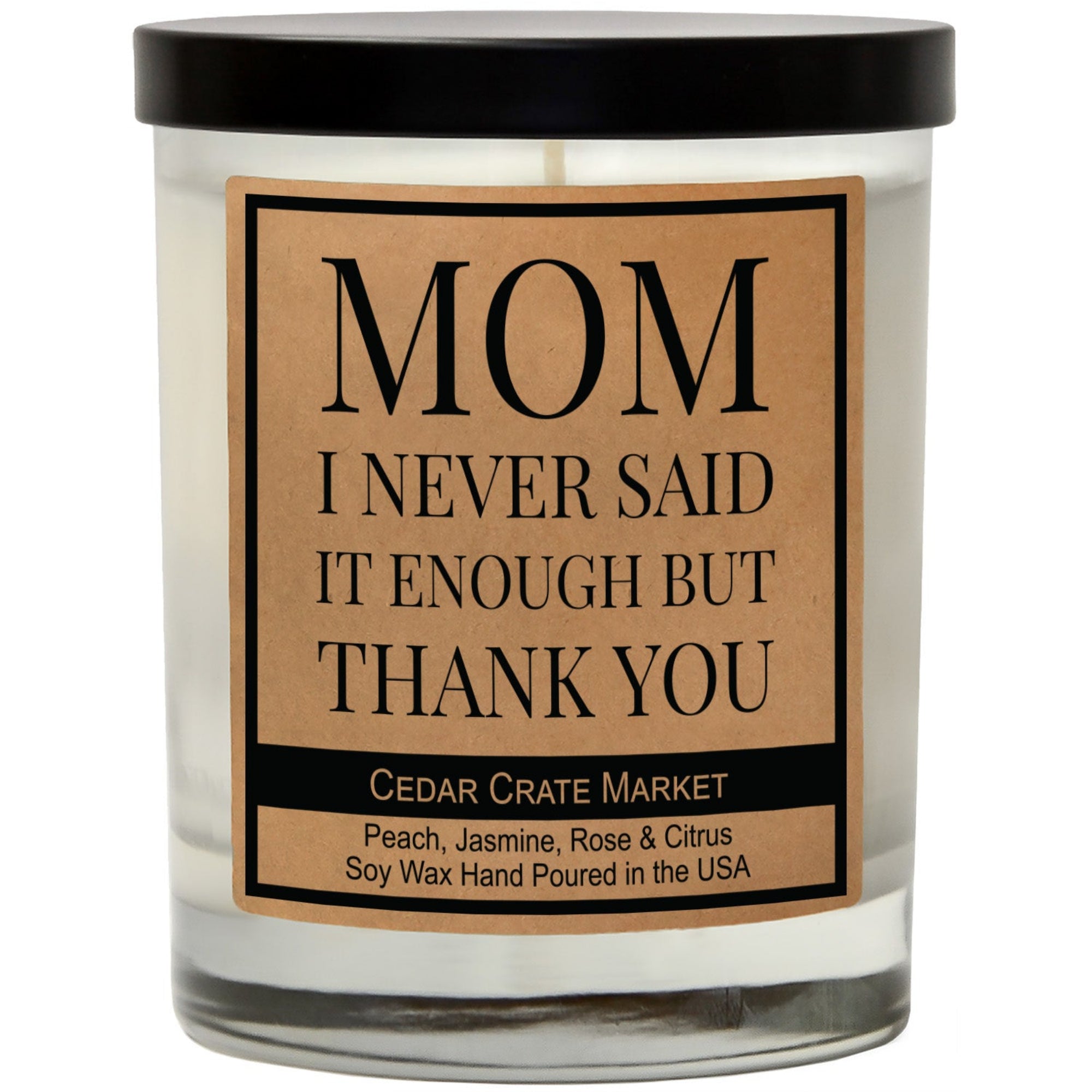 Cedar Crate Market Soy Candle "Mom, I Never Said It Enough But Thank You" Mother's Day gift for Mom