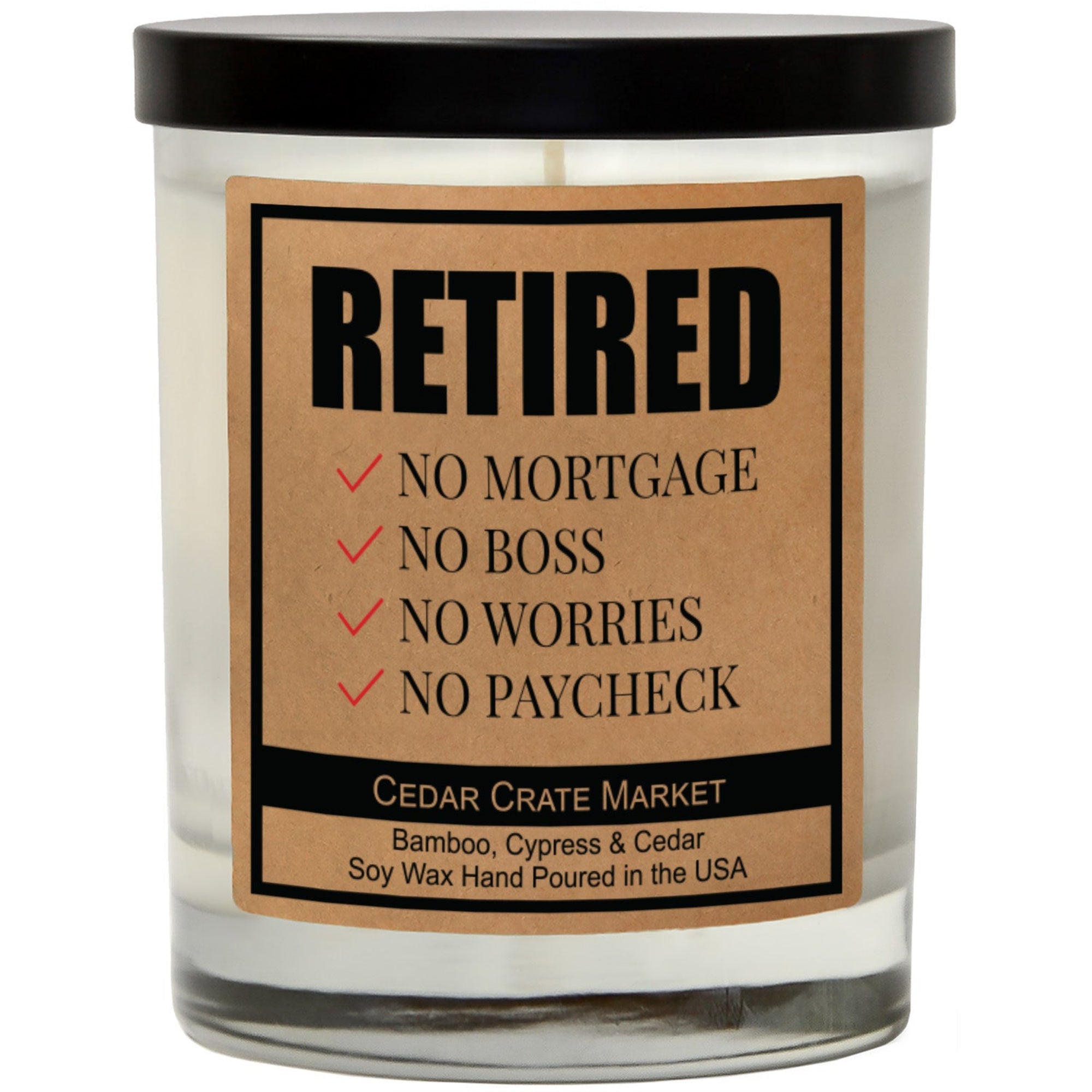 Cedar Crate Market Soy Candle "Retired No Mortgage, Boss, Worries, Paycheck" Retirement gift for Boss
