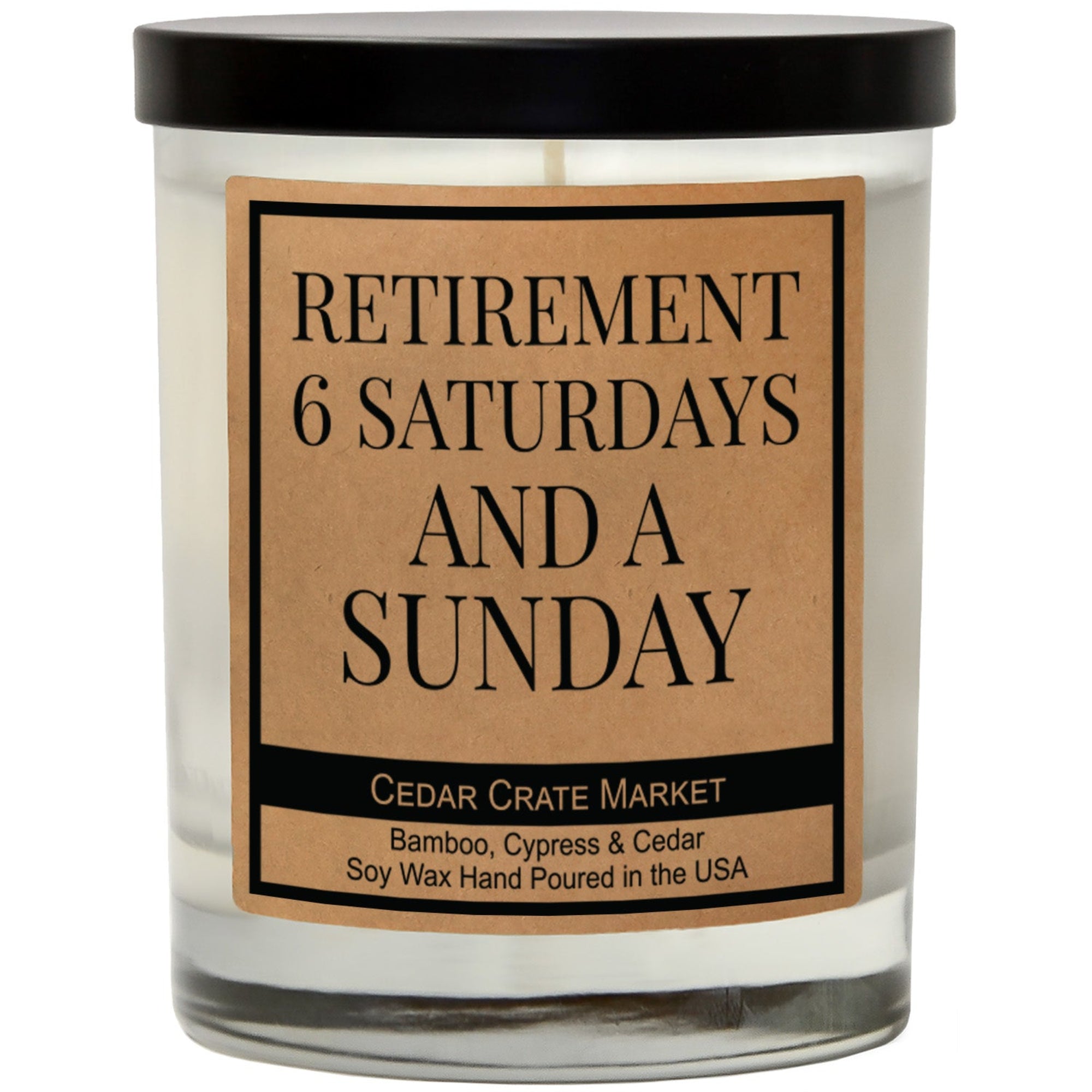 Cedar Crate Market Soy Candle "Retirement 6 Saturdays And A Sunday" Retirement gift