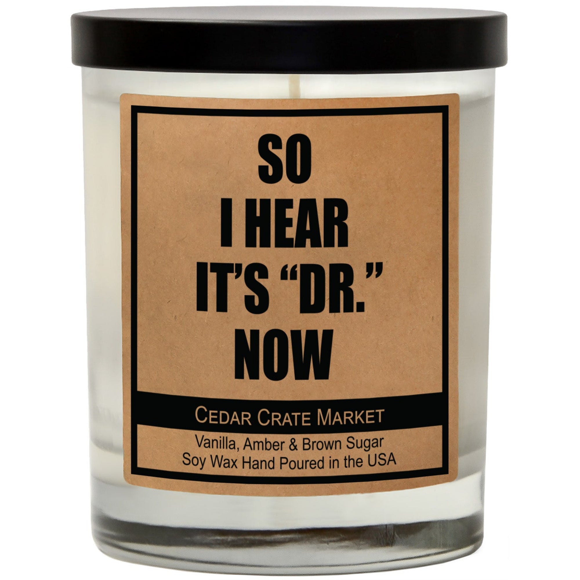 Cedar Crate Market Soy Candle "So I Hear It's Dr. Now" Graduation gift