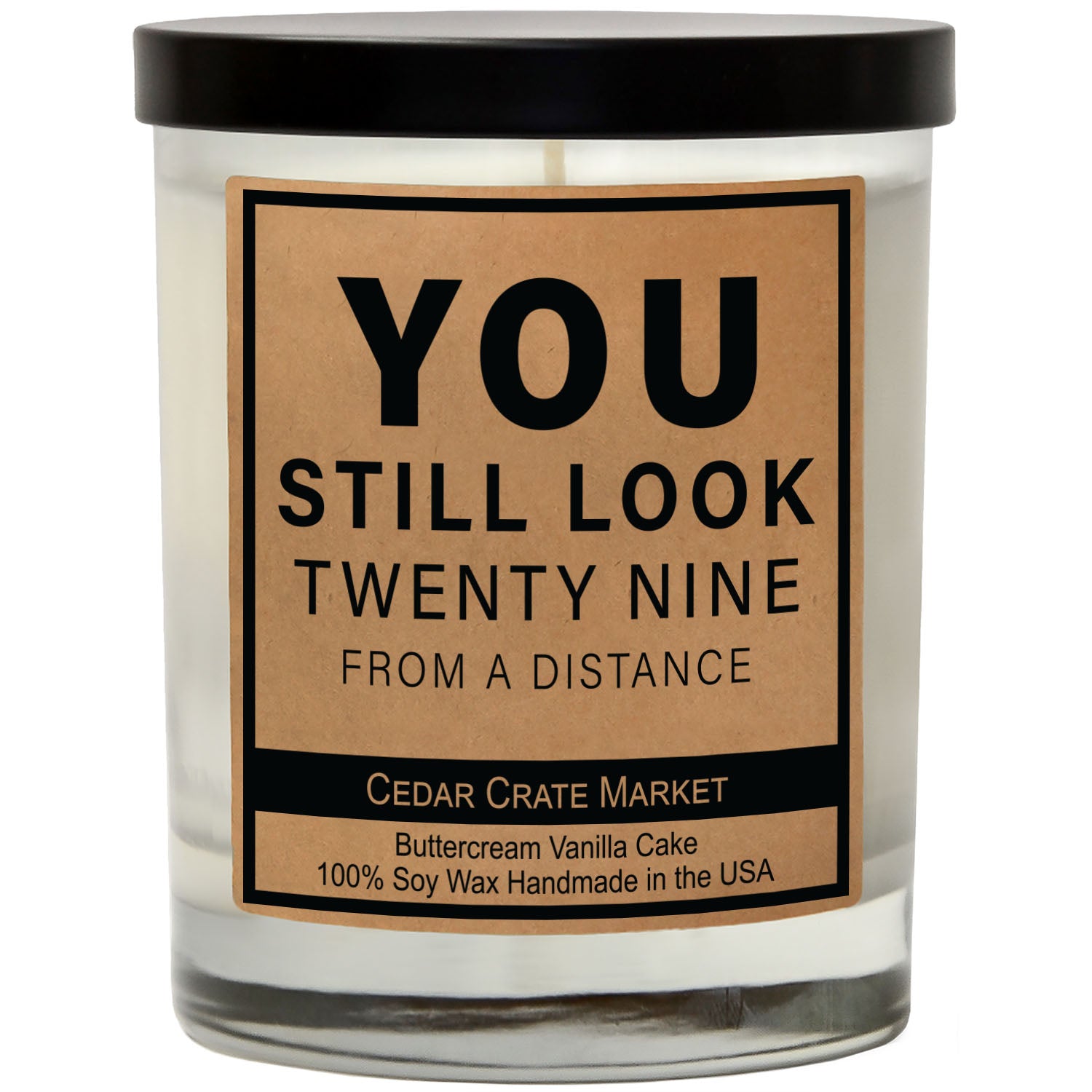 You Still Look Twenty Nine From A Distance Soy Candle