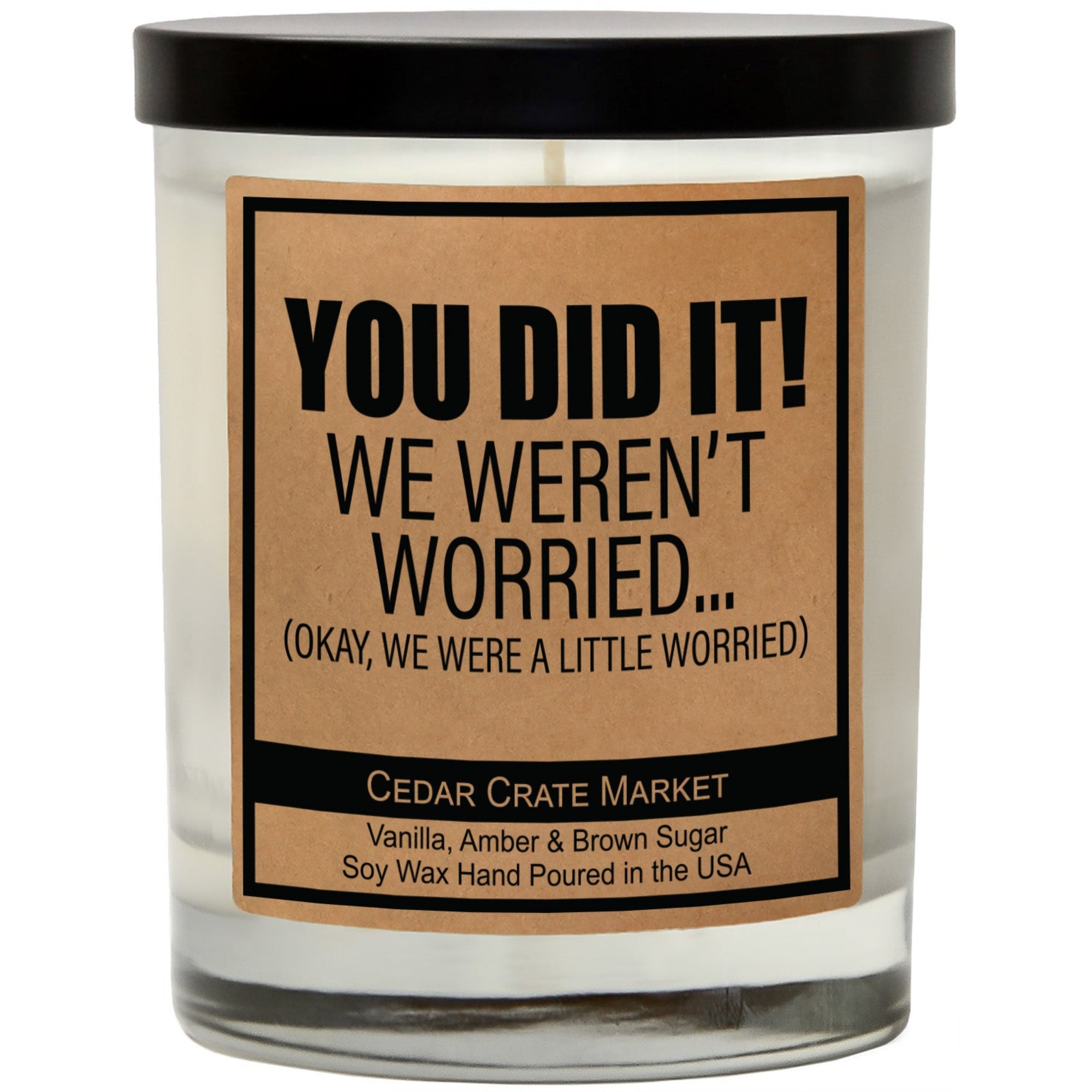 Cedar Crate Market Soy Candle "You Did It! We Weren't Worried" funny gift