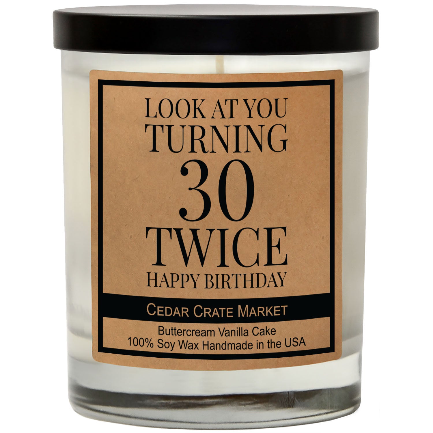 Look At You Turning 30 Twice Soy Candle