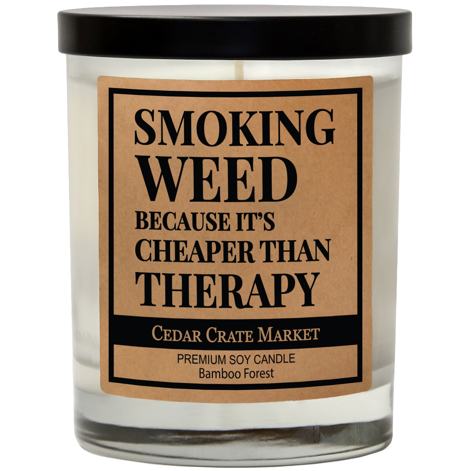 Smoking Weed Because It's Cheaper Than Therapy Soy Candle