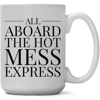 All Aboard the Hot Mess Express - Coffee Mug