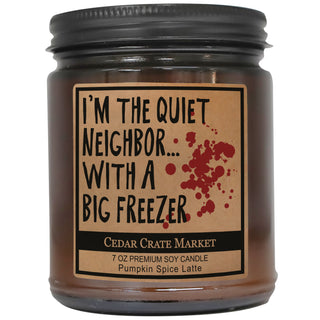 I'm The Quiet Neighbor With The Big Freezer Amber Jar