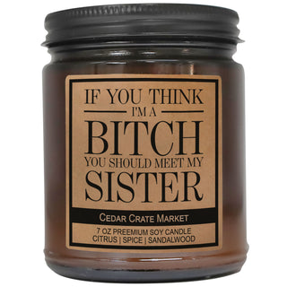 If You Think I'm A Bitch You Should Meet My Sister Amber Jar
