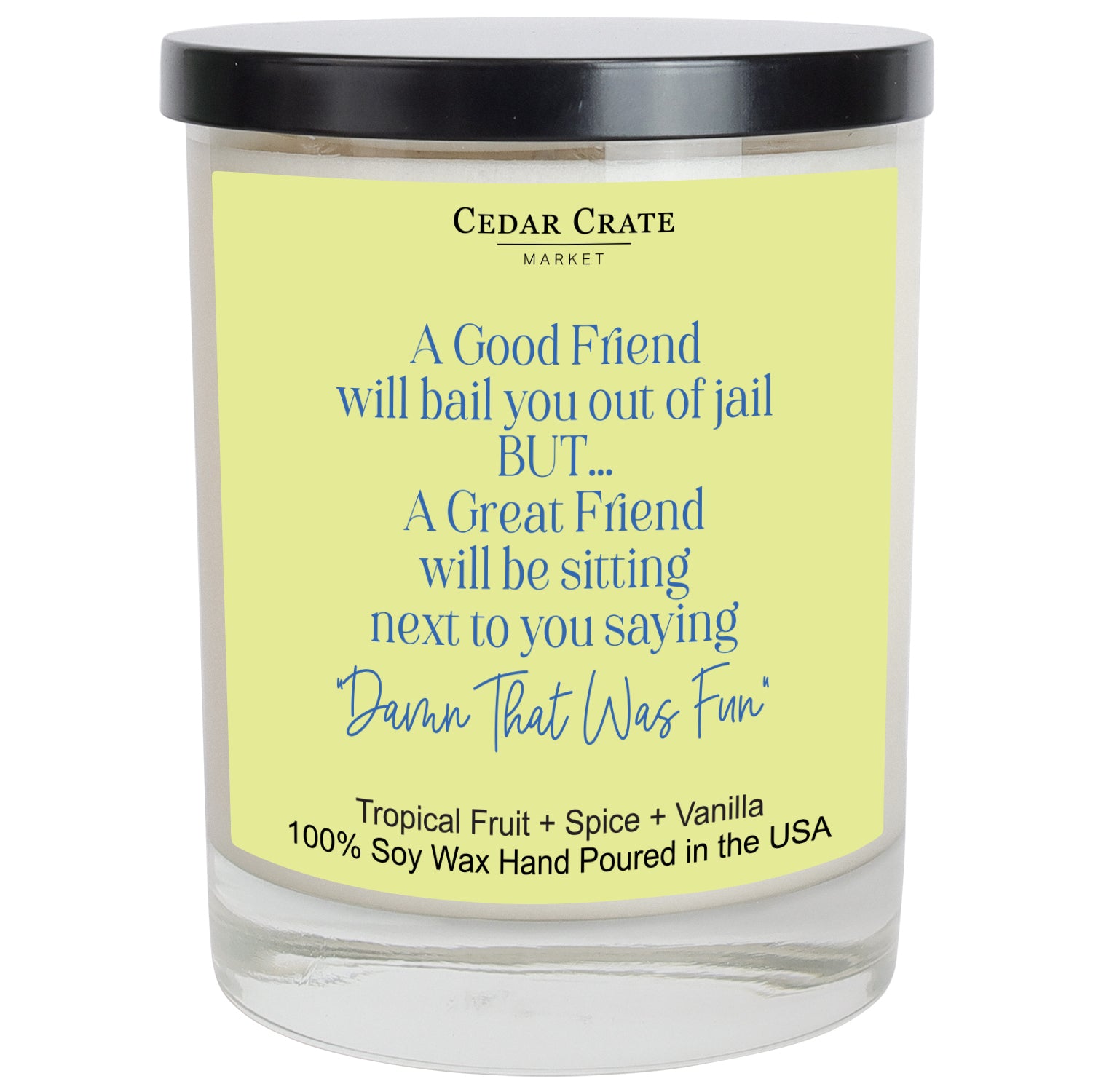 A Good Friend Will Bail You Out of Jail Color Candle