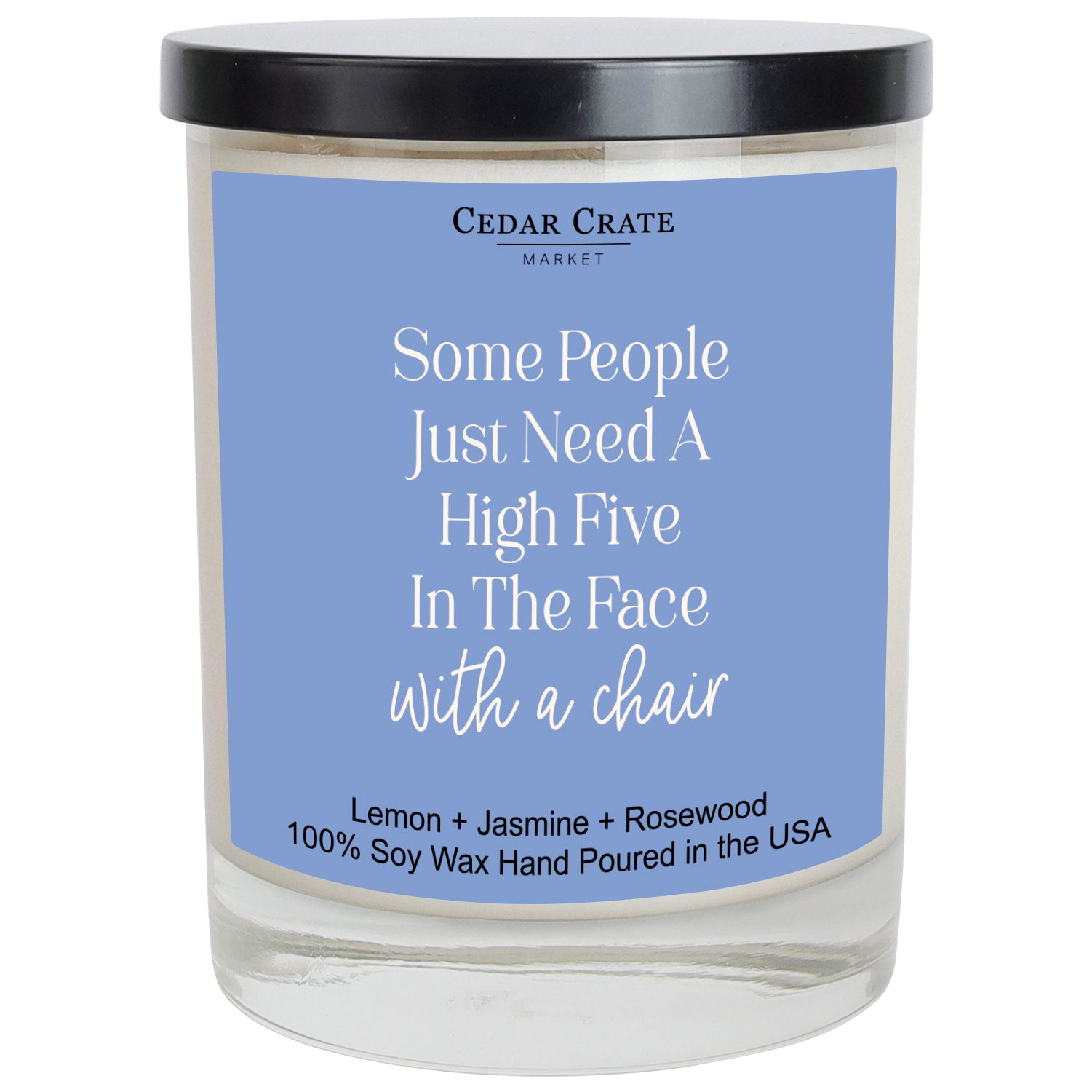 Some People Just Need A High Five In The Face With A Chair Color Candle