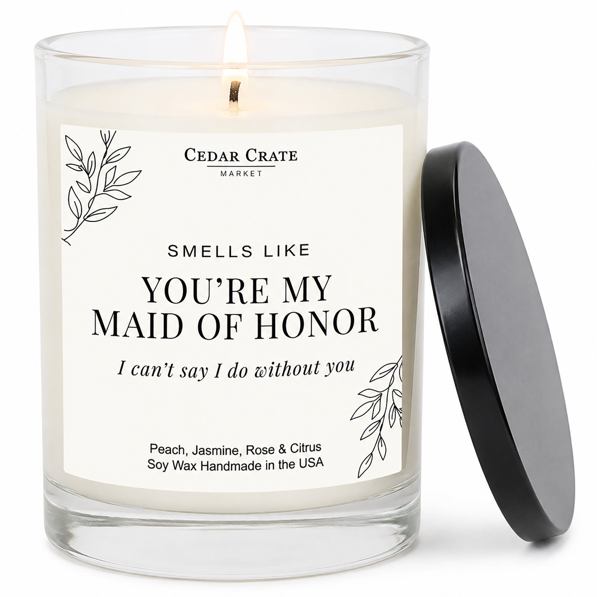 Maid of Honor Candle - I Can't Say I Do Without You