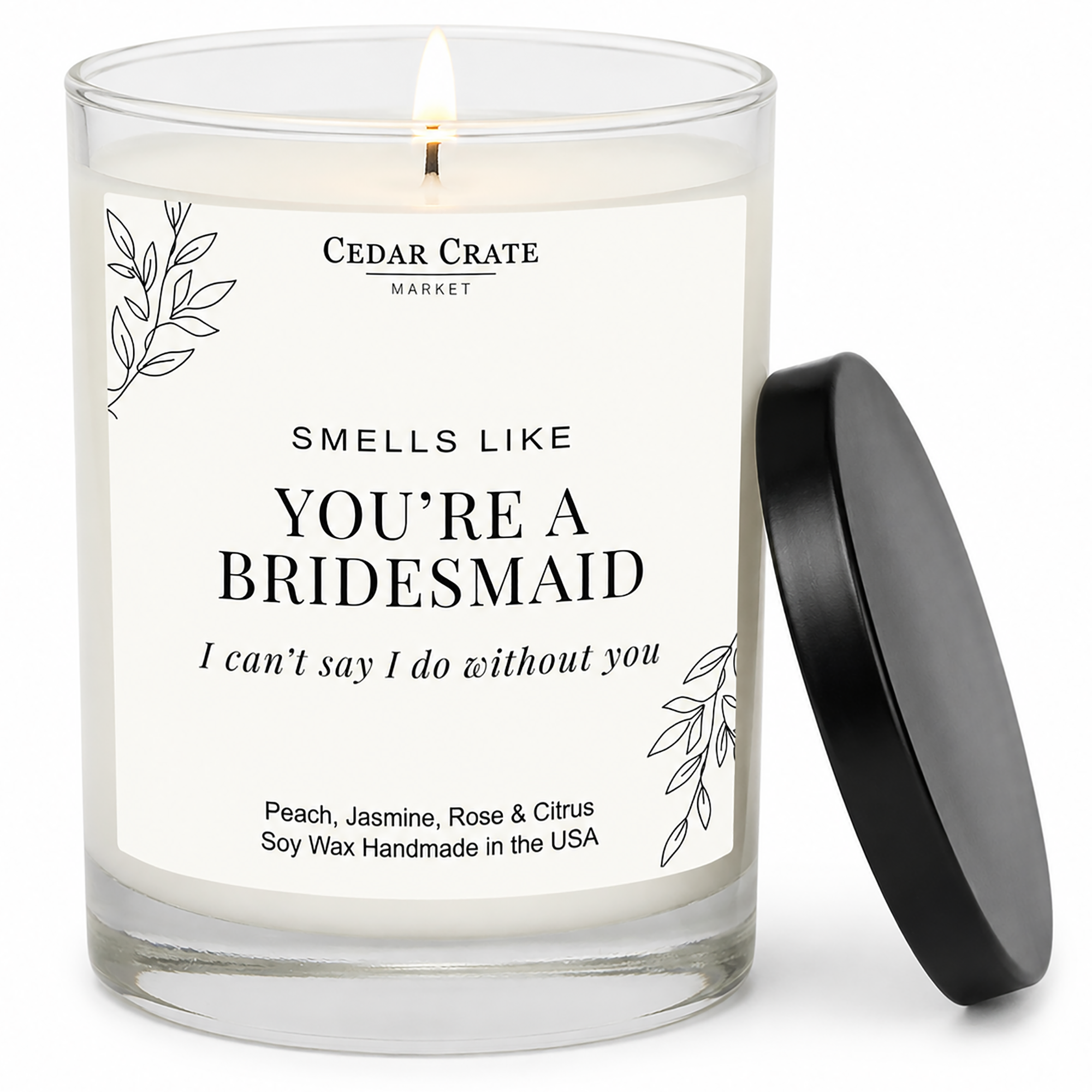 Bridesmaid Candle - I Can't Say I Do Without You