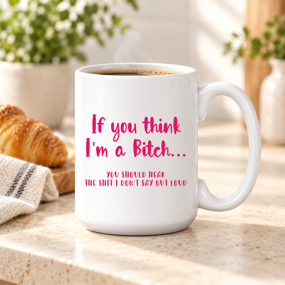 Funny Coffee Mugs - If You Think I'm A Bitch You Should Hear