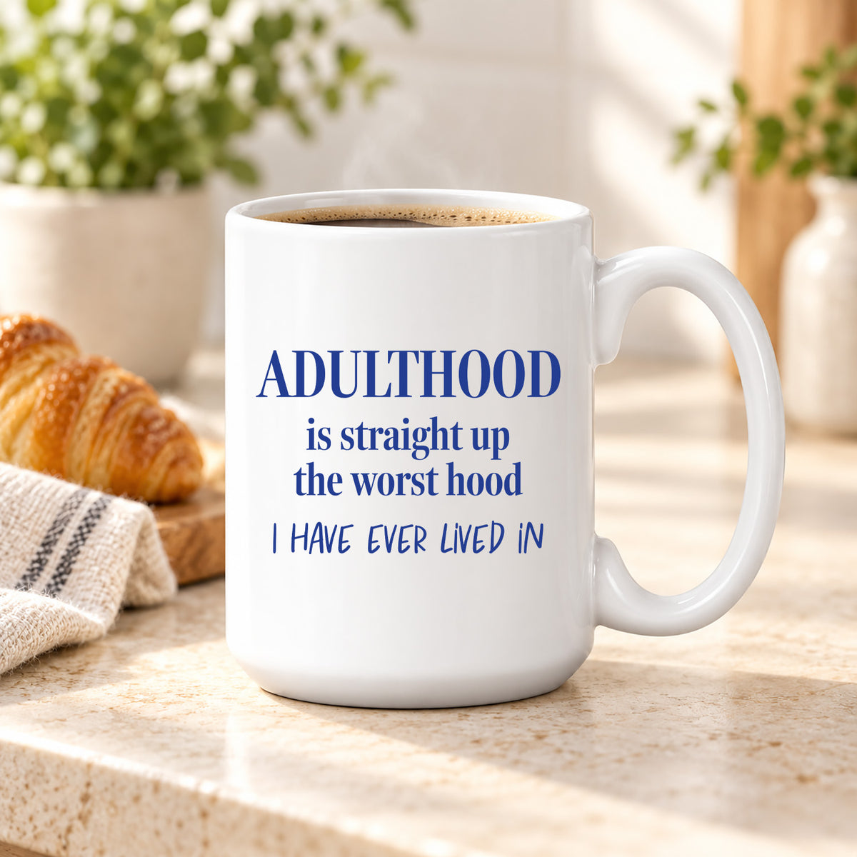 Funny Coffee Mugs - Adulthood Is Straight Up The Worst Hood