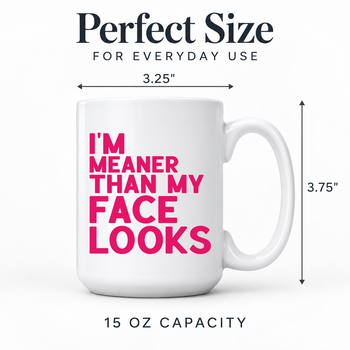 Funny Coffee Mugs - I'm Meaner Than My Face Looks 15 oz